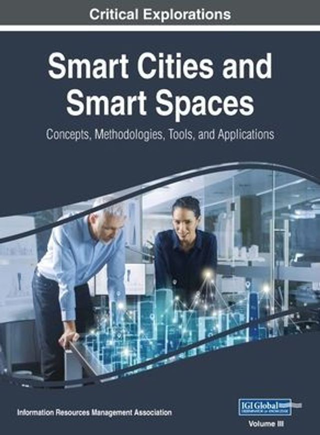 Smart Cities and Smart Spaces: Concepts, Methodologies, Tools, and Applications, VOL 3