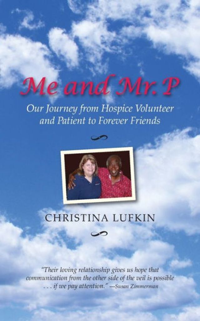 Me and Mr. P: Our Journey from Hospice Volunteer and Patient To Forever Friends