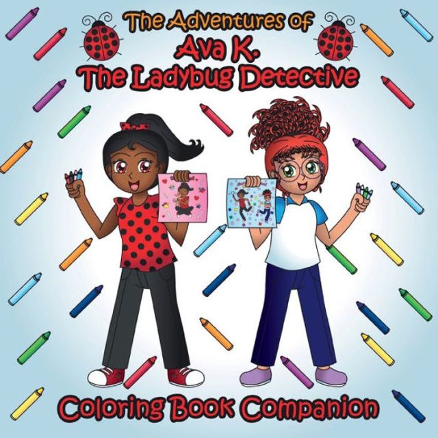 The Adventures of Ava K. The Ladybug Detective: Coloring Book Companion