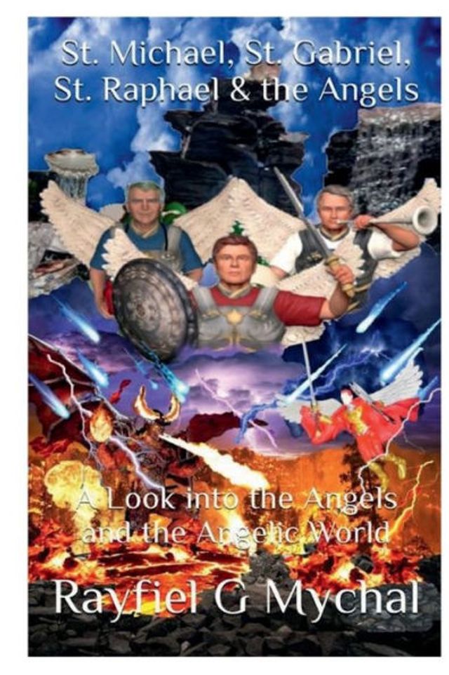 St. Michael, Gabriel, Raphael & the Angels: A Look into Angels and Angelic World