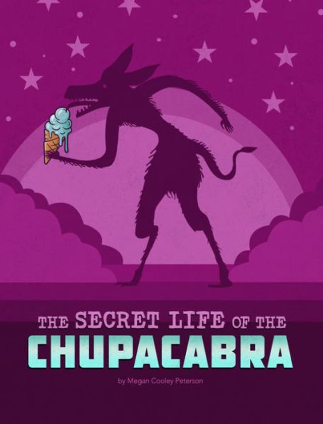 the Secret Life of Chupacabra