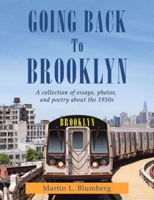 Going Back to Brooklyn: A Collection of Essays, Photos and Poetry the Mid-Nineteen Hundreds