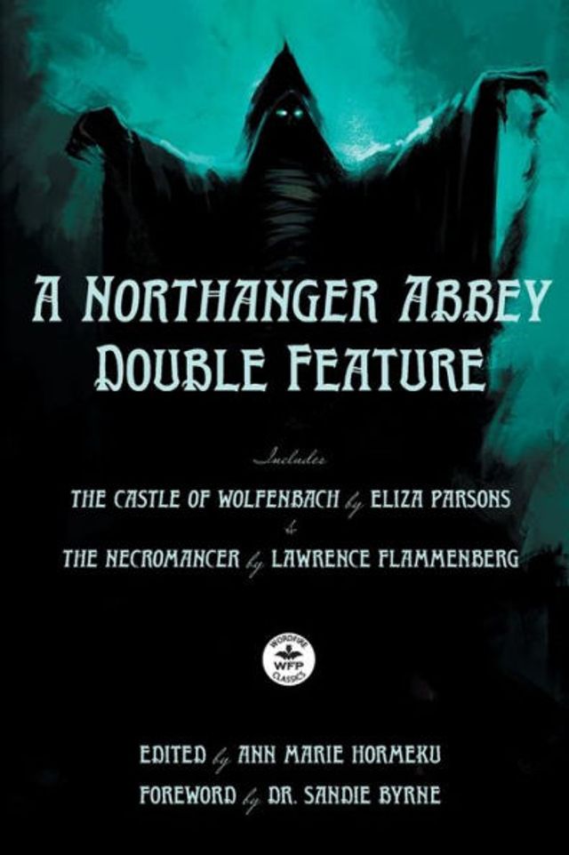 A Northanger Abbey Double Feature: The Castle of Wolfenbach by Eliza Parsons & Necromancer Lawrence Flammenberg