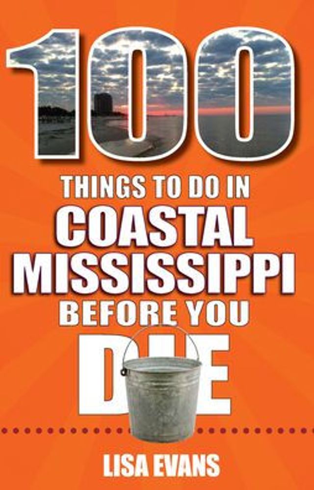 100 Things to Do Coastal Mississippi Before You Die