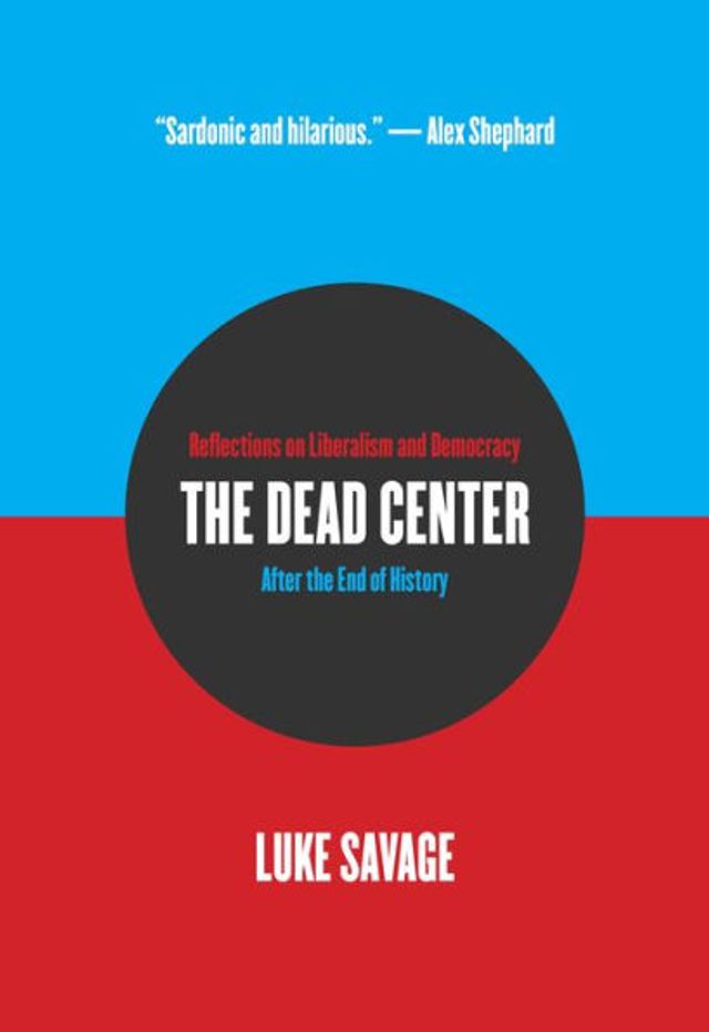 the Dead Center: Reflections on Liberalism and Democracy After End of History