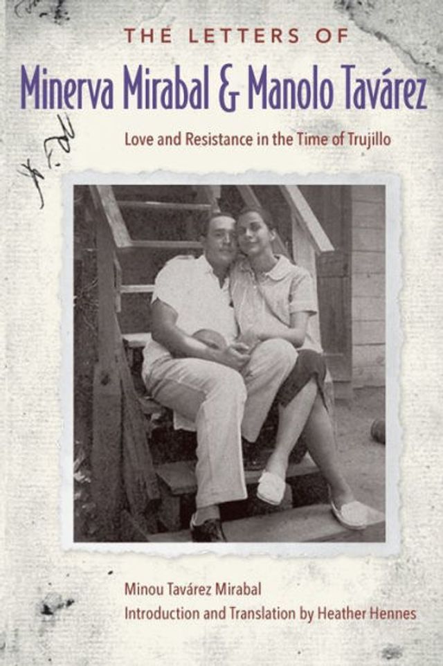 the Letters of Minerva Mirabal and Manolo Tavárez: Love Resistance Time Trujillo