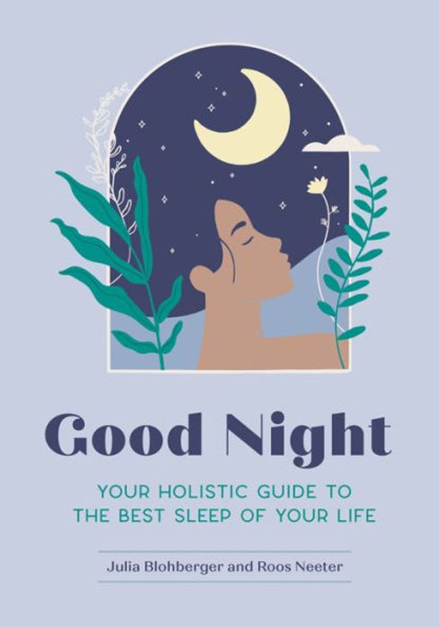 Good Night: Your Holistic Guide to the Best Sleep of Life