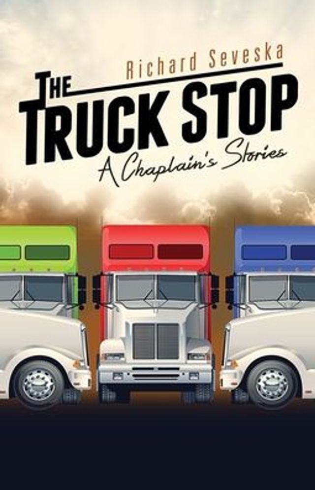The Truck Stop: A Chaplain's Stories