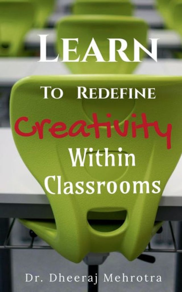 Learn To Redefine Creativity Within Classrooms