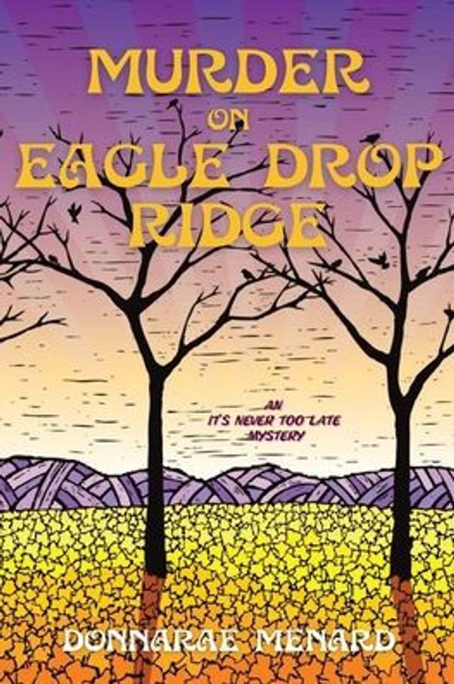 Murder on Eagle Drop Ridge: An It's Never Too Late Mystery