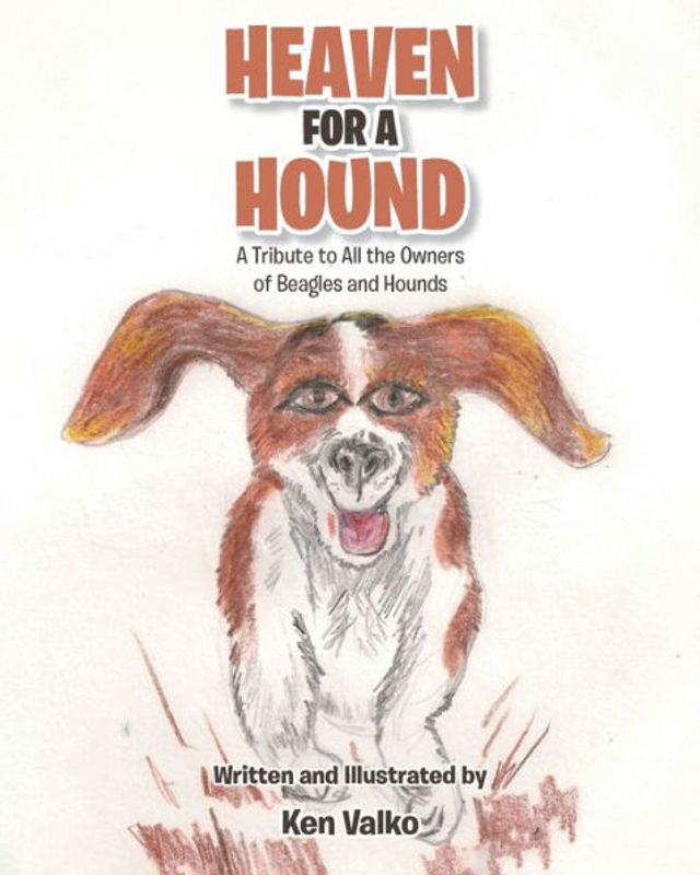 Heaven for A Hound: Tribute to All the Owners of Beagles and Hounds