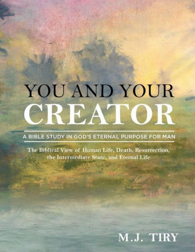 You and Your Creator: A Study God's Purpose for Man