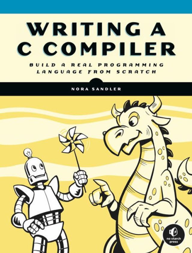 Writing a C Compiler: Build Real Programming Language from Scratch
