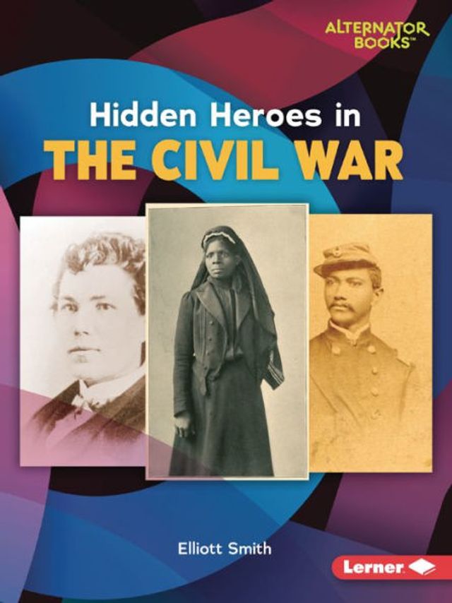 Hidden Heroes the Civil War