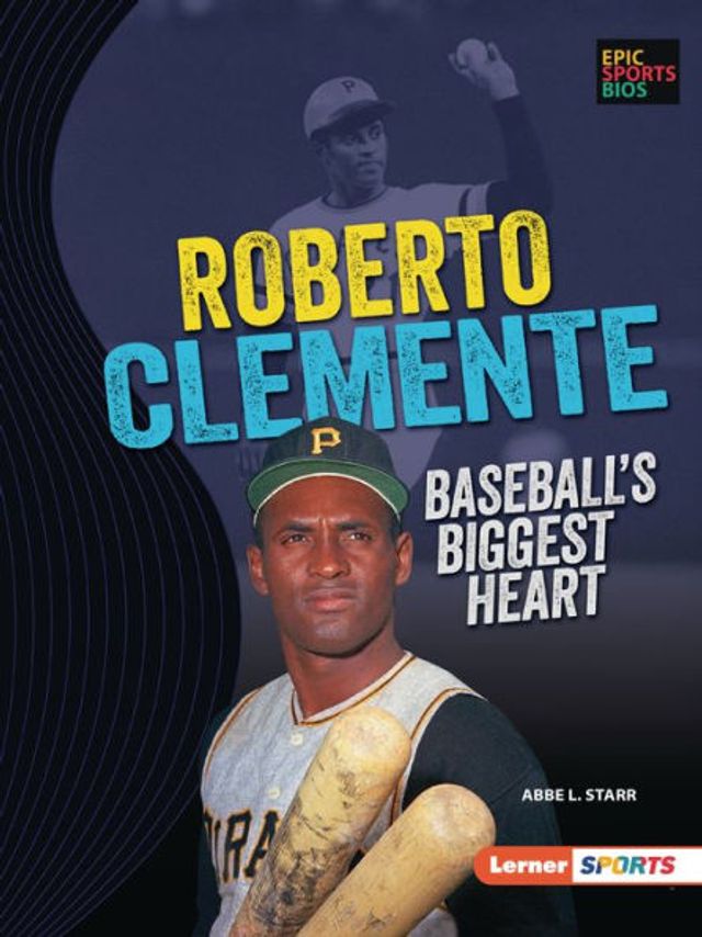 Roberto Clemente: Baseball's Biggest Heart