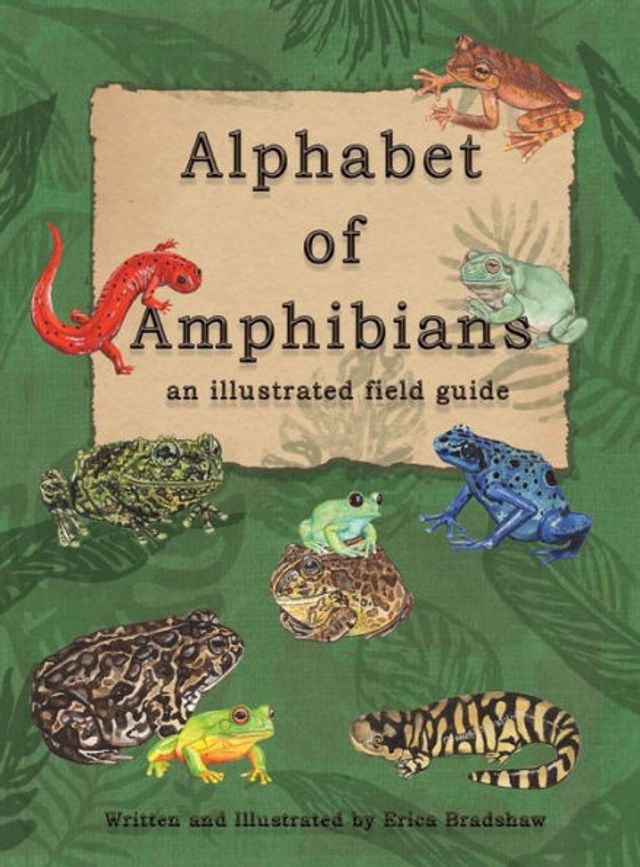 The Alphabet of Amphibians: an illustated field guide