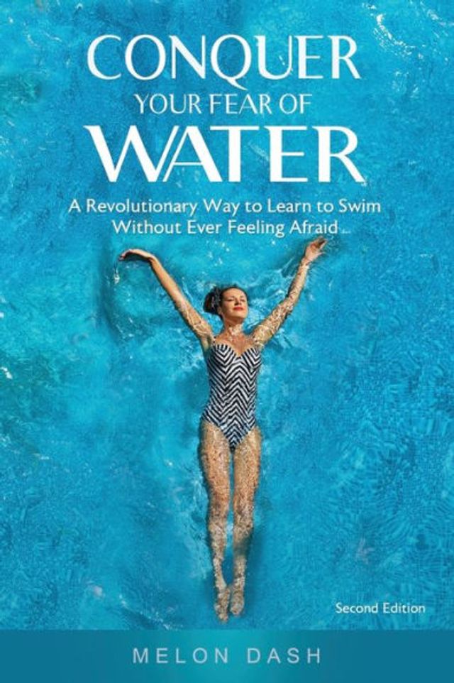 Conquer Your Fear of Water: A Revolutionary Way to Learn Swim Without Ever Feeling Afraid
