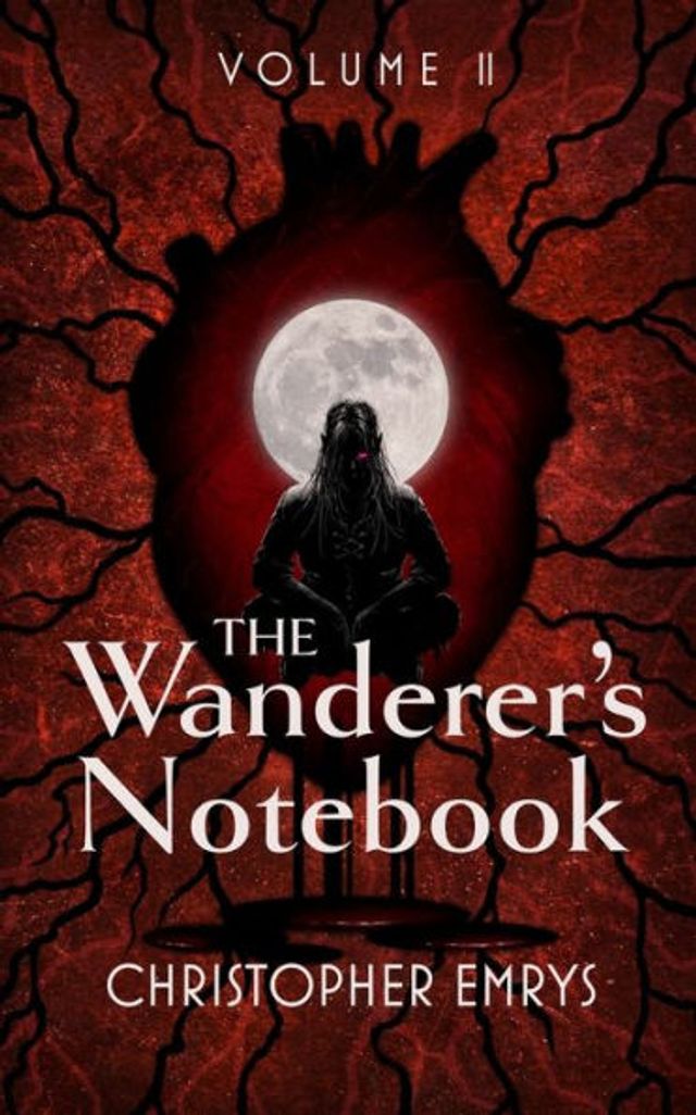 The Wanderer's Notebook Volume II