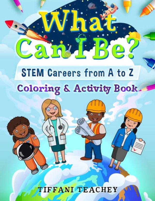 What Can I Be? STEM Careers from A to Z: Coloring & Activity Book