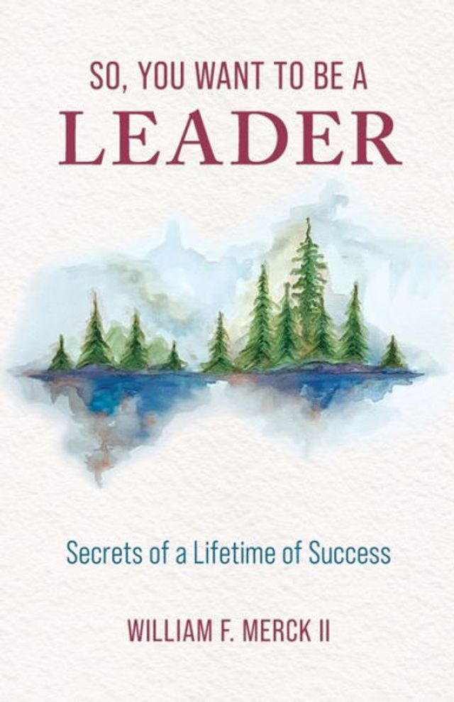 So, You Want to Be a Leader: Secrets of Lifetime Success