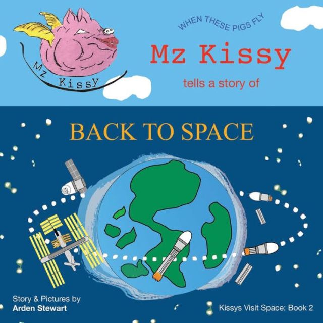 Mz Kissy Tells a Story of Back to Space: When These Pigs Fly