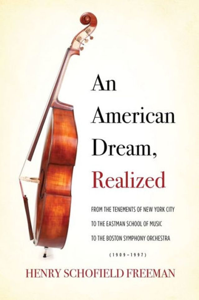 An American Dream, Realized: From the Tenements of New York City to Eastman School Music Boston Symphony Orchestra (1909-1997)