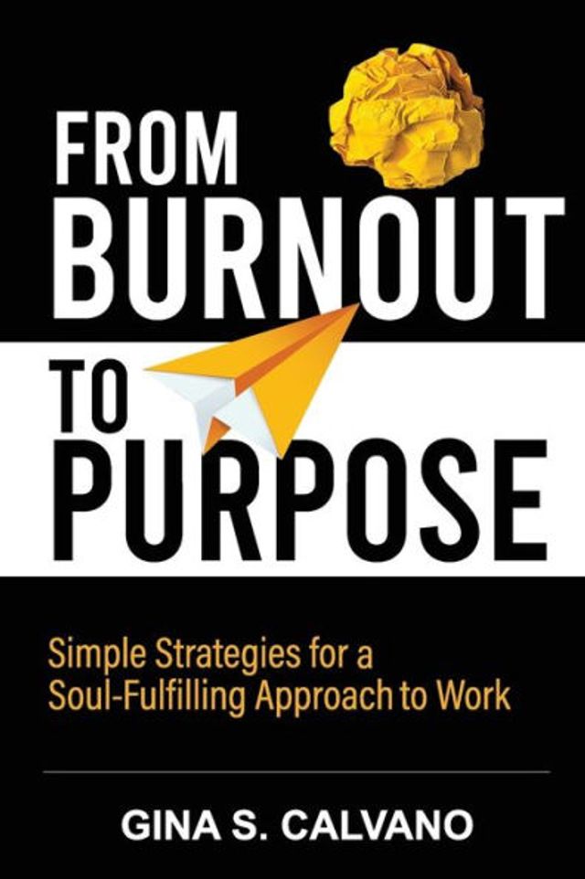 From Burnout to Purpose: Simple Strategies for a Soul-Fulfilling Approach Work