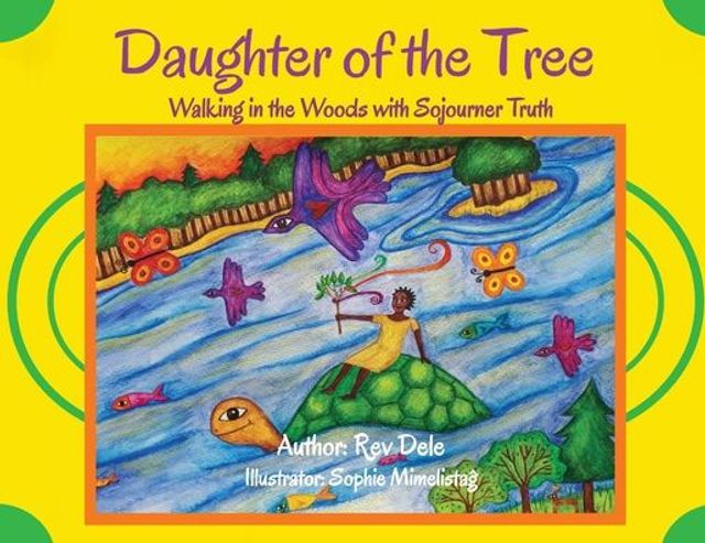 Daughter of the Tree: Walking Woods with Sojourner Truth: Truth