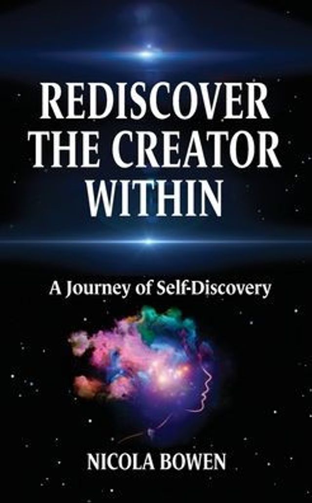 Rediscover The Creator Within: A Journey of Self-Discovery