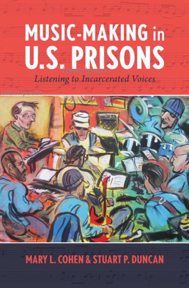 Music-Making U.S. Prisons: Listening to Incarcerated Voices