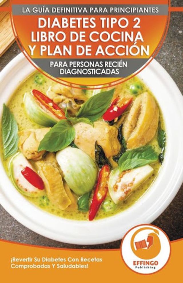 Diabetes Tipo 2 Libro De Cocina Y Plan De AcciÃ¯Â¿Â½n Para Personas ReciÃ¯Â¿Â½n Diagnosticadas: Ã¯Â¿Â½Revertir Su Diabetes Con Recetas Comprobadas Y Saludables! (Libro En EspaÃ¯Â¿Â½ol / Type 2 Diabetes Spanish Book)