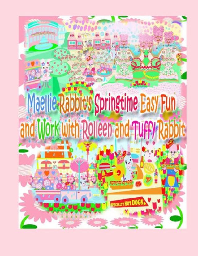 Maellie Rabbit's Springtime Easy Fun and Work with Rolleen Tuffy Rabbit