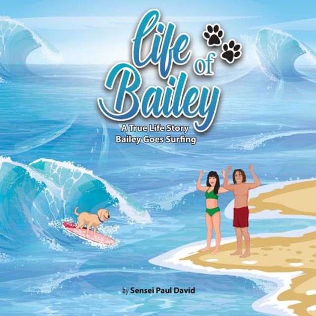 Life of Bailey A True Story: Goes Surfing