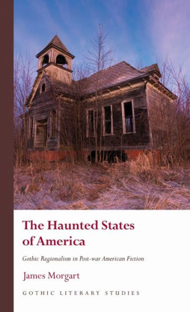 The Haunted States of America: Gothic Regionalism Post-war American Fiction