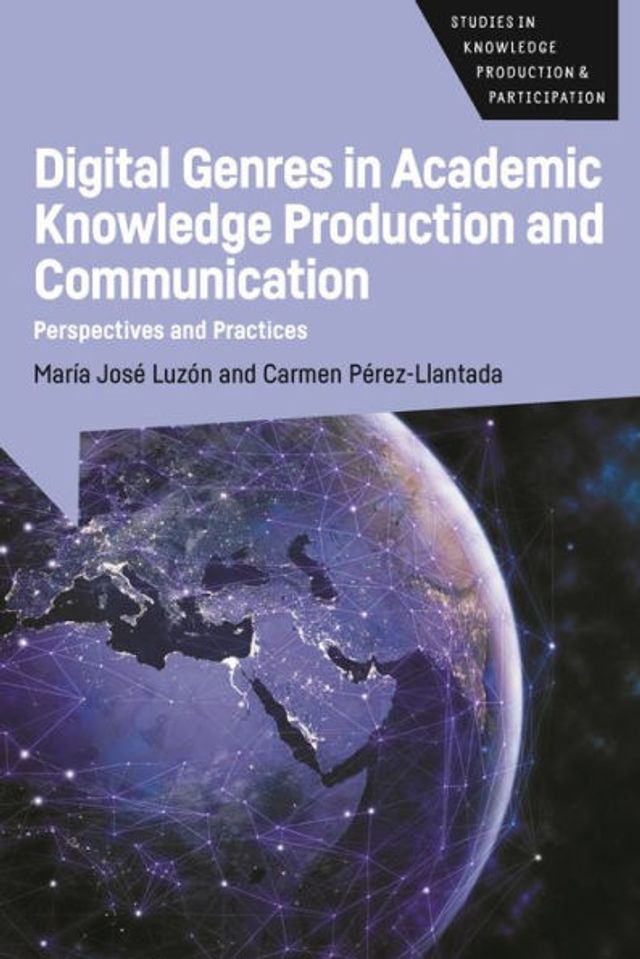 Digital Genres Academic Knowledge Production and Communication: Perspectives Practices
