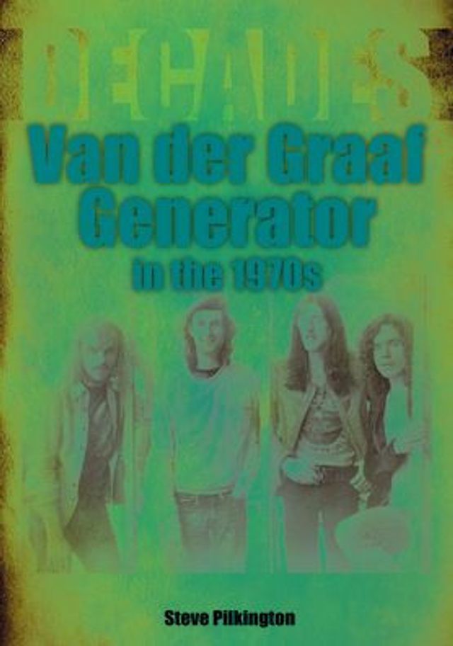 Van der Graaf Generator in the 1970s: Decades