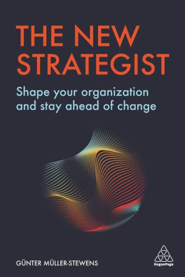 The New Strategist: Shape your Organization and Stay Ahead of Change / Edition 1