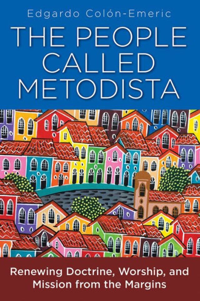 the People Called Metodista: Renewing Doctrine, Worship, and Mission from Margins