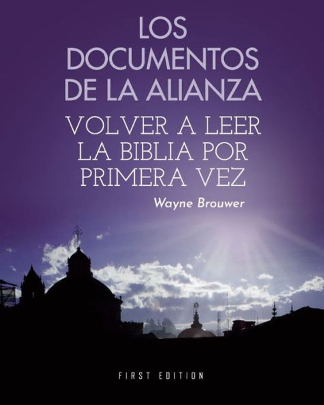 Los documentos de la Alianza: Volver a leer Biblia por primera vez