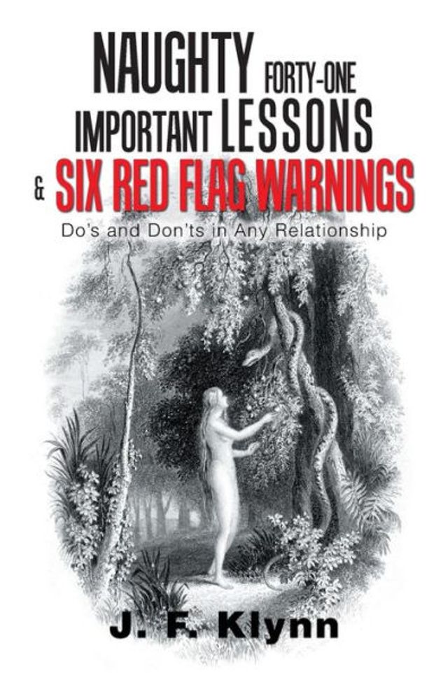 Naughty Forty-One Important Lessons & Six Red Flag Warnings: Do's and Don'Ts in Any Relationship