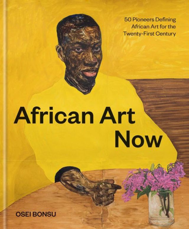 African Art Now: 50 Pioneers Defining for the Twenty-First Century