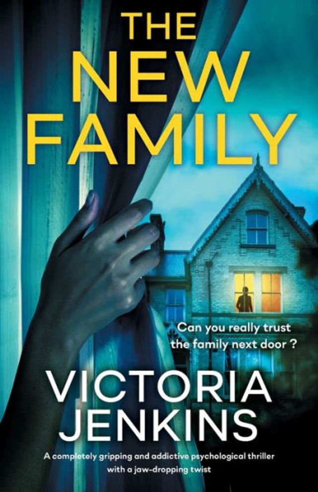 The New Family: a completely gripping and addictive psychological thriller with jaw-dropping twist