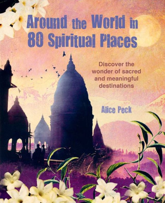 Around the World 80 Spiritual Places: Discover wonder of sacred and meaningful destinations