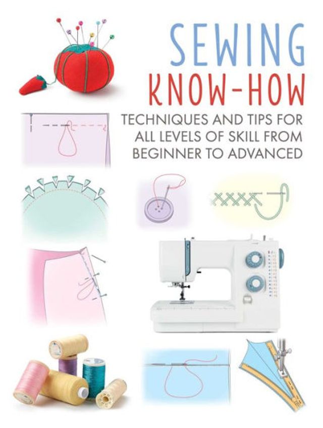 Sewing Know-How: Techniques and tips for all levels of skill from beginner to advanced