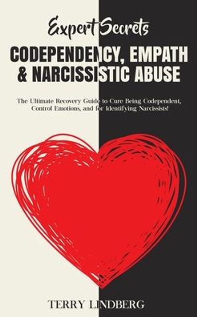 Expert Secrets - Codependency, Empath & Narcissistic Abuse: The Ultimate Recovery Guide to Cure Being Codependent, Control Emotions, and for Identifying Narcissists!
