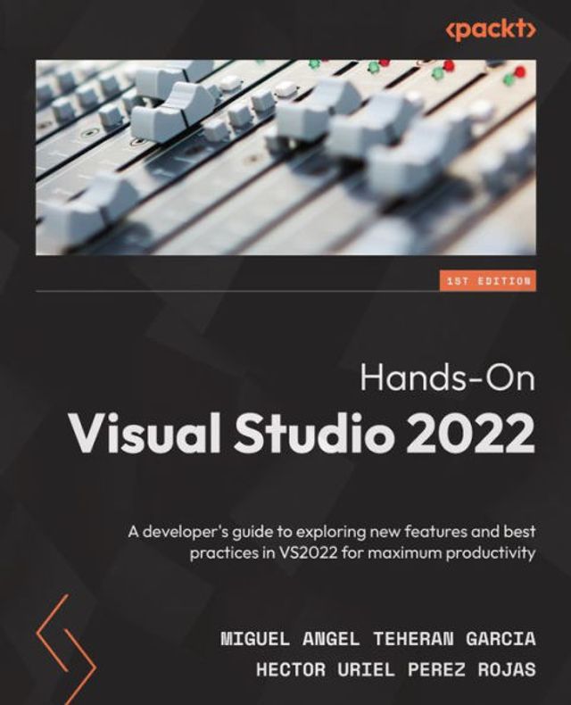 Barnes & Noble Hands-On Visual Studio 2022: A developer's guide to  exploring new features and best practices VS2022 for maximum productivity |  The Summit