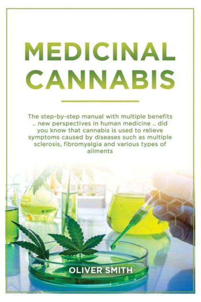 Medicinal Cannabis: The Step By Step Manual With Multiple Benefits. New Perspective In Human Medicine. Did You Know That Cannabis Is Used To Relieve Symptoms Caused By Diseases Such As Multiple Sclerosis, Fibromyalgia And Various Symptoms Of Ailments.