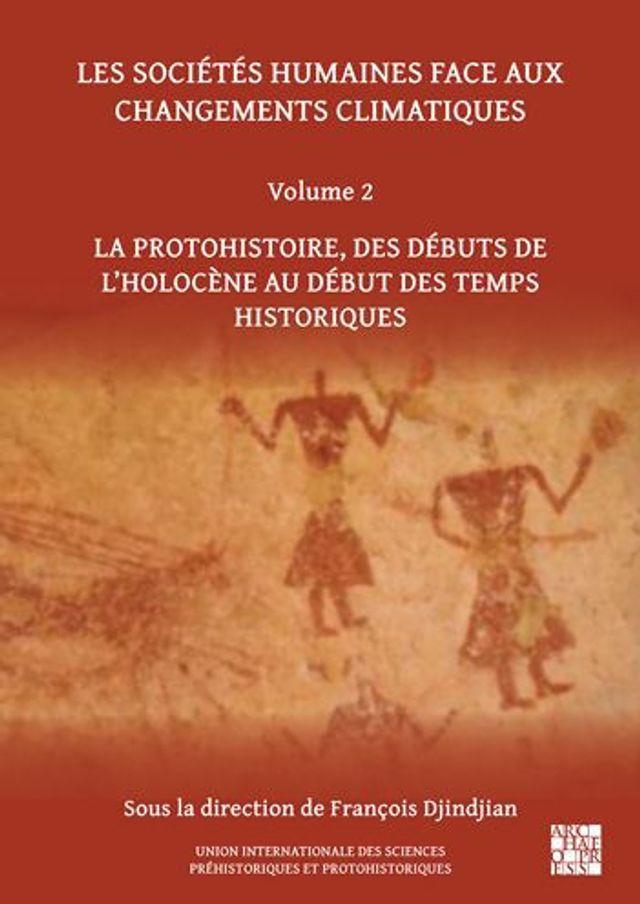 Les societes humaines face aux changements climatiques: Volume 2: La protohistoire, des debuts de l'Holocene au debut des temps historiques