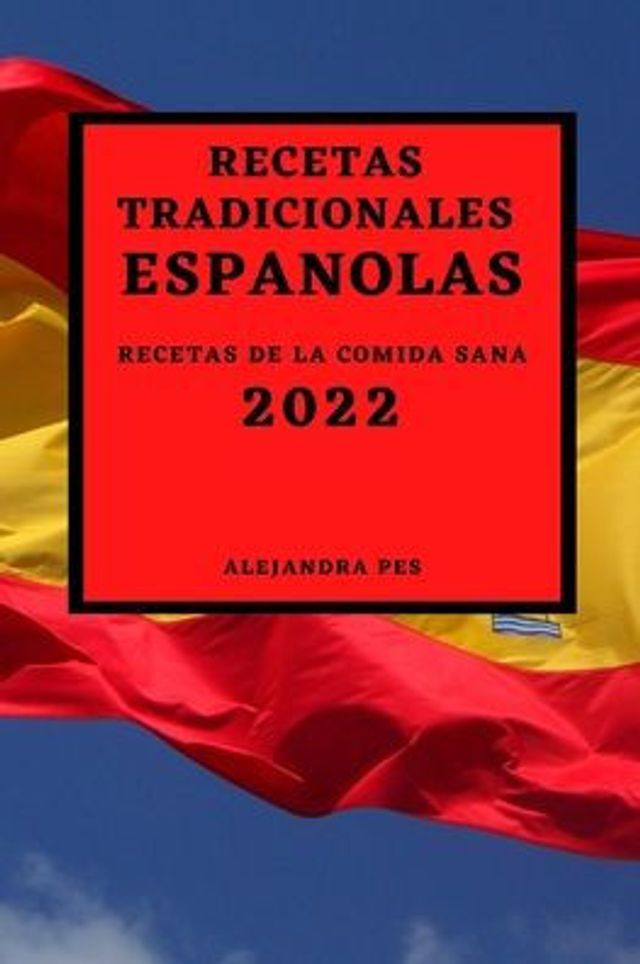 RECETAS TRADICIONALES ESPAï¿½OLAS 2022: RECETAS DE LA COMIDA SANA