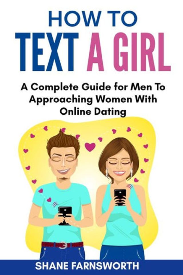 How To Text A Girl: Complete Guide for Men Approaching Women With Online Dating